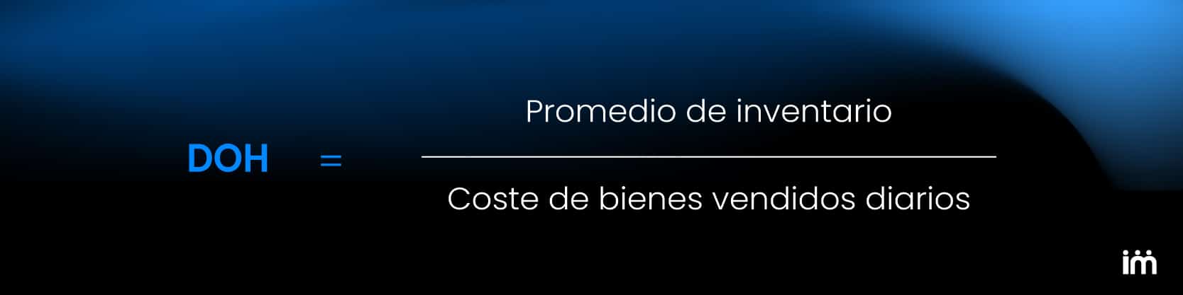 Fórmula días de inventario disponible (DOH).